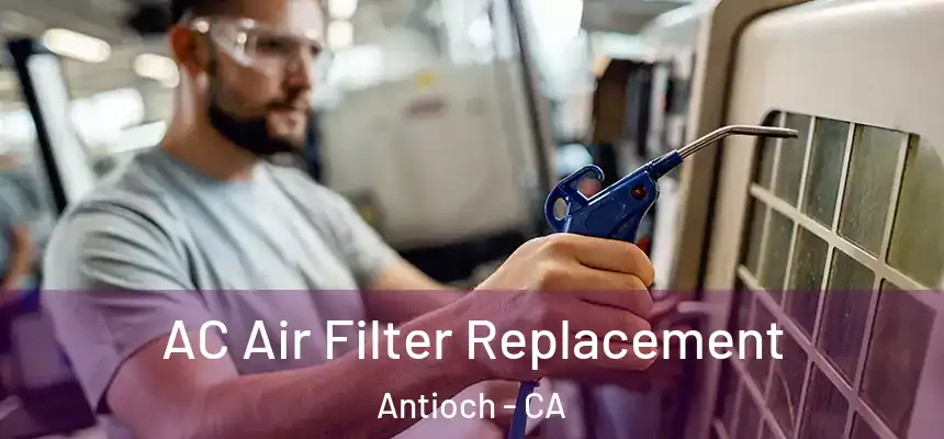  AC Air Filter Replacement Antioch - CA