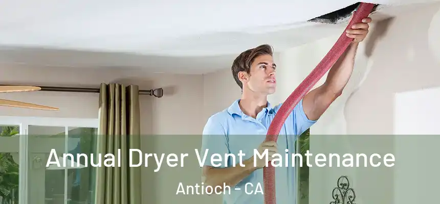  Annual Dryer Vent Maintenance Antioch - CA
