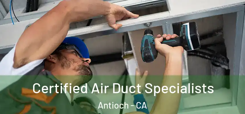 Certified Air Duct Specialists Antioch - CA