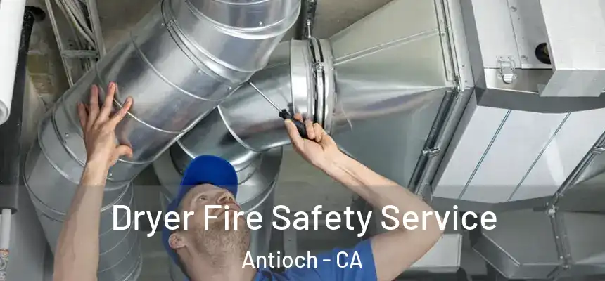  Dryer Fire Safety Service Antioch - CA